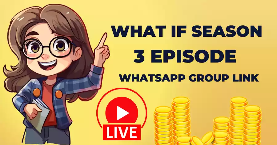 What If Season 3 Episode WhatsApp Group Link